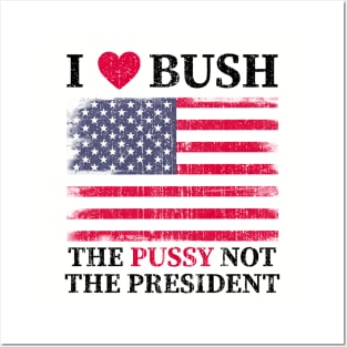 I love bush not the president Posters and Art